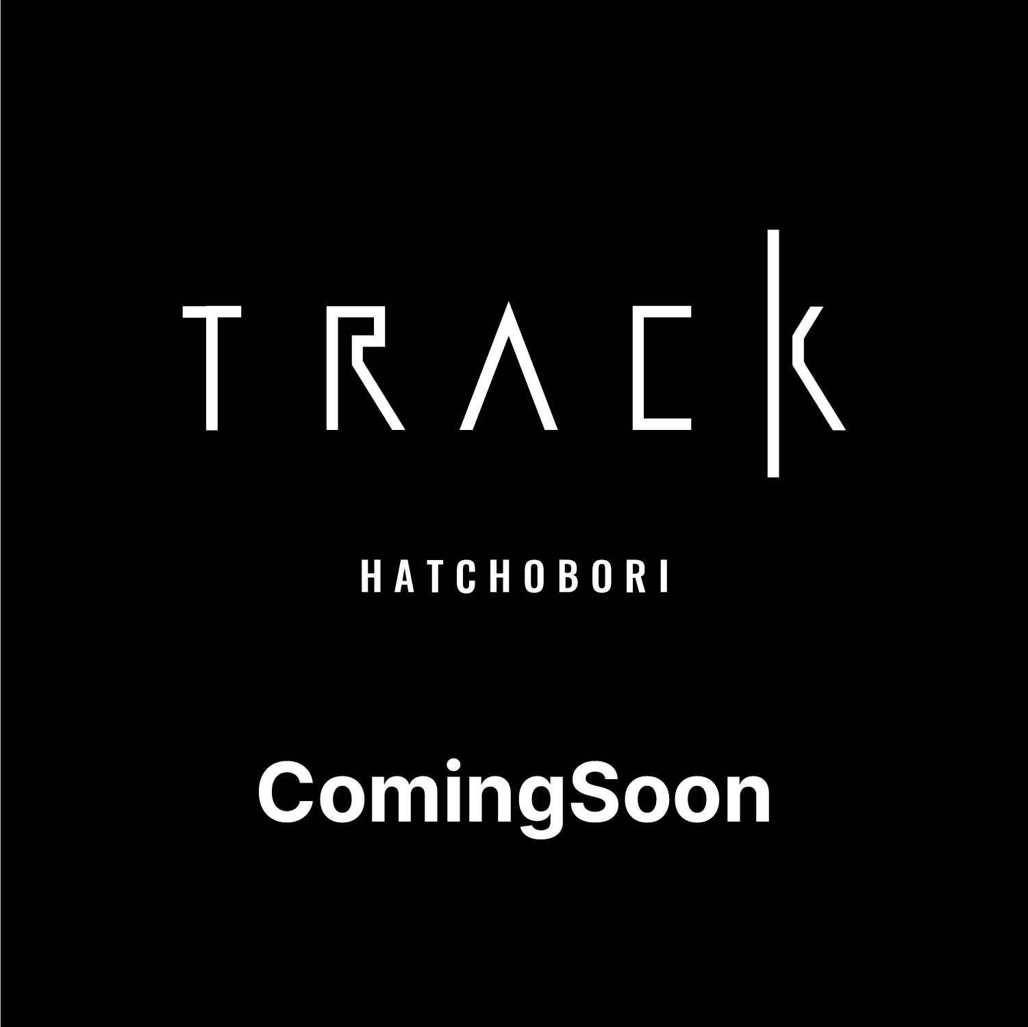 TRACK 八丁堀 coming soon